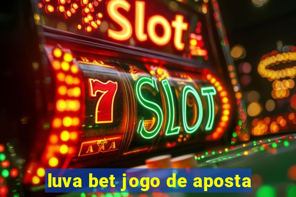 luva bet jogo de aposta